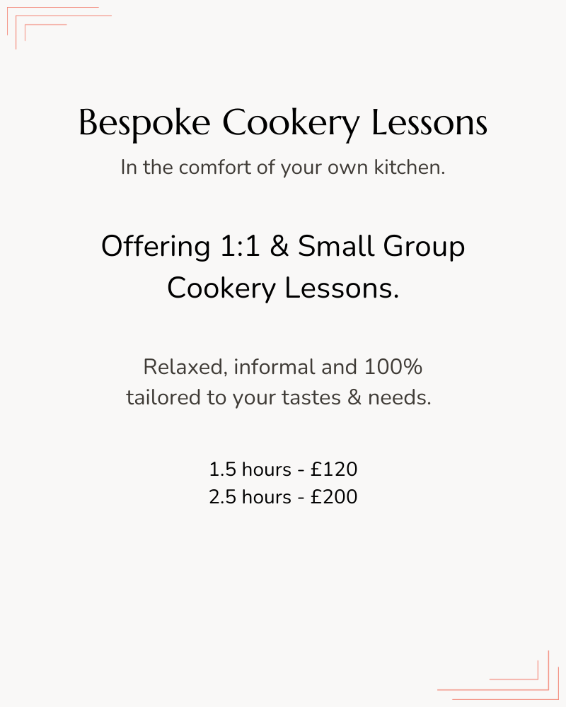 Bespoke Cookery Lessons. In the comfort of your own kitchen. Offering 1:1 & Small Group Cookery Lessons. Relaxed, informal and 100% tailored to your tastes & needs. 1.5 hours - £120, 2.5 hours - £200.